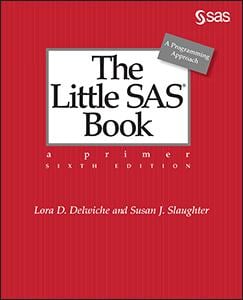 The Little SAS® Book: A Primer, Sixth Edition